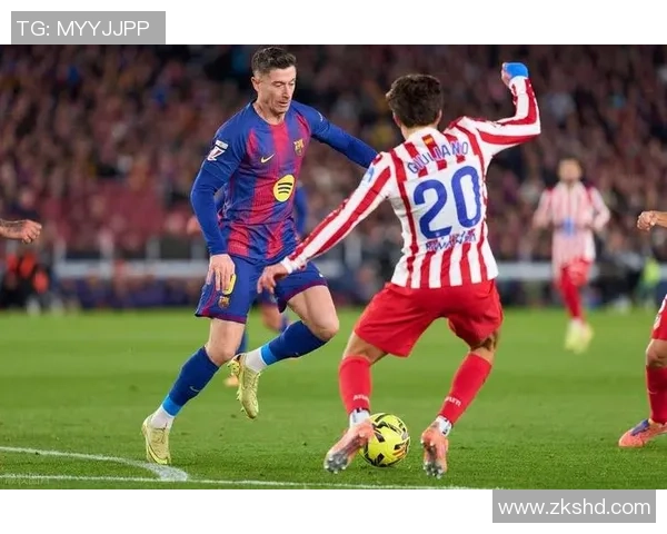 巴萨主场逆转马竞3-1奥尔莫精彩进球助力球队胜利